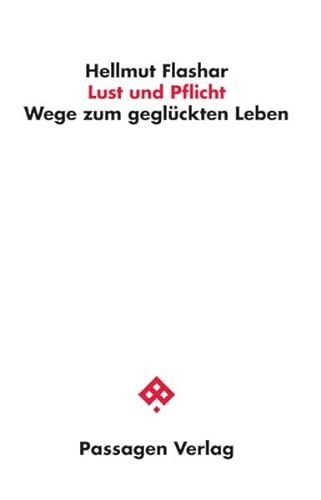 Lust und Pflicht: Wege zum geglückten Leben (Passagen Philosophie) von Passagen Verlag Ges.M.B.H